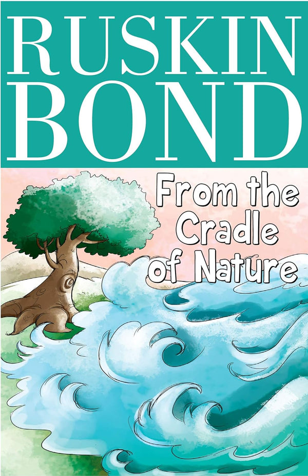 Ruskin Bond - From the Cradle of Nature Paperback – 1