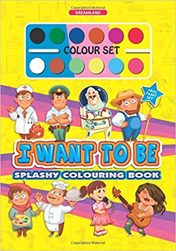 Dreamland My Splashy Colouring Book - I Want To Be - The Kids Circle