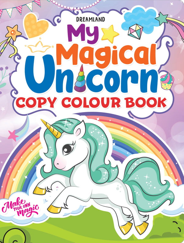 Dreamland My Magical Unicorn Copy Colour Book for Children Age 2 -7 Years -  Make Your Own Magic Colouring Book